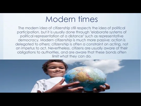 Modern times The modern idea of citizenship still respects the idea of political