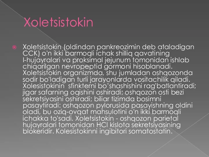 Xoletsistokin Xoletsistokin (oldindan pankreozimin deb ataladigan CCK) o'n ikki barmoqli