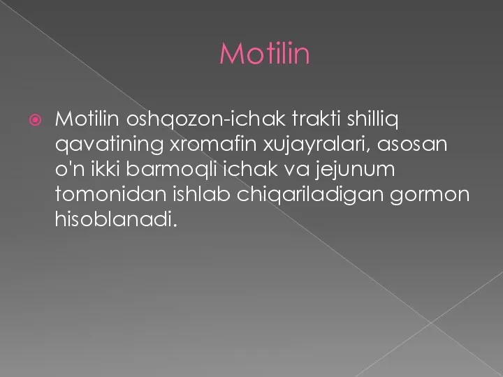 Motilin Motilin oshqozon-ichak trakti shilliq qavatining xromafin xujayralari, asosan o'n