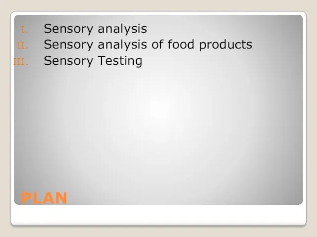 PLAN Sensory analysis Sensory analysis of food products Sensory Testing
