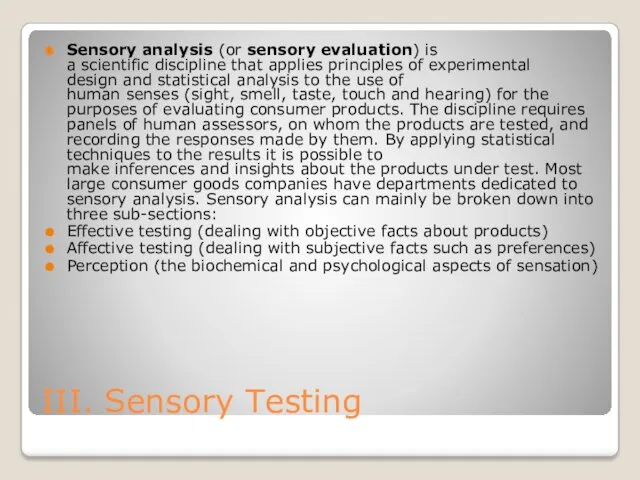 III. Sensory Testing Sensory analysis (or sensory evaluation) is a