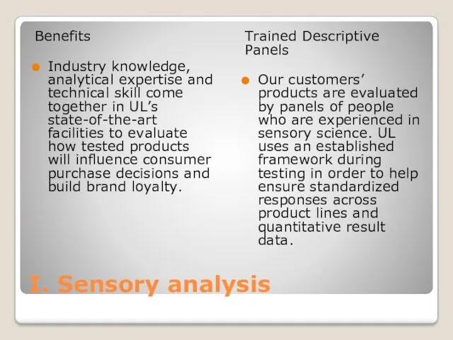 I. Sensory analysis Benefits Industry knowledge, analytical expertise and technical