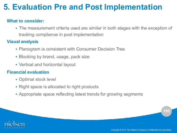 5. Evaluation Pre and Post Implementation What to consider: The measurement criteria used