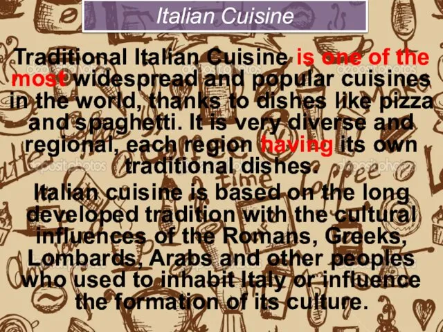 Traditional Italian Cuisine is one of the most widespread and