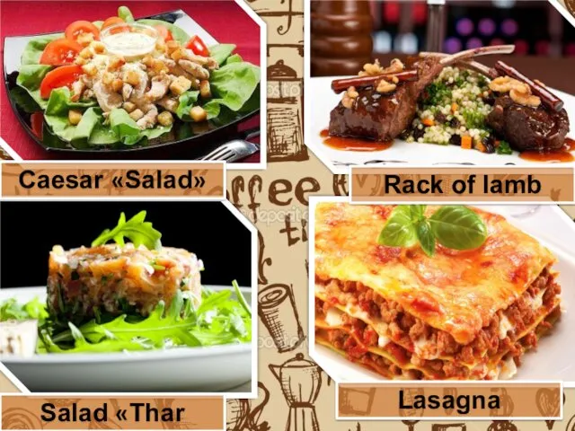 Caesar «Salad» Rack of lamb Salad «Thar Thar» Lasagna