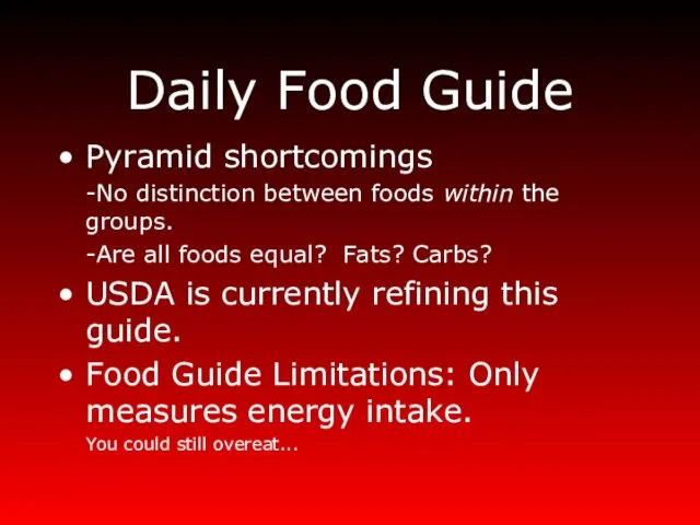 Daily Food Guide Pyramid shortcomings -No distinction between foods within
