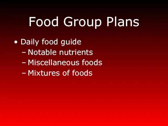 Food Group Plans Daily food guide Notable nutrients Miscellaneous foods Mixtures of foods