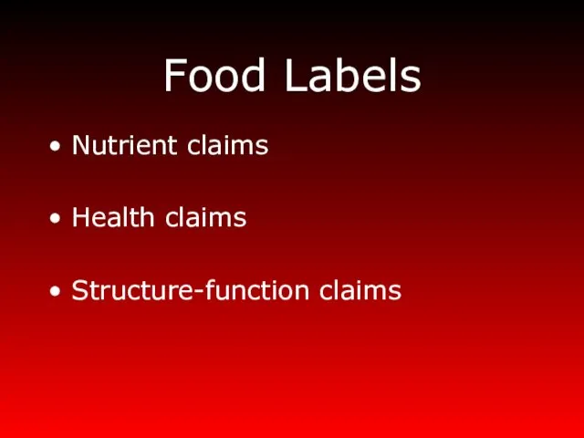 Food Labels Nutrient claims Health claims Structure-function claims