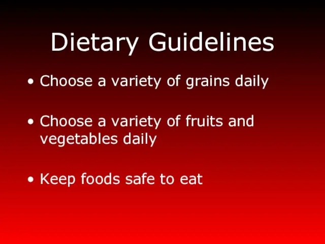 Dietary Guidelines Choose a variety of grains daily Choose a