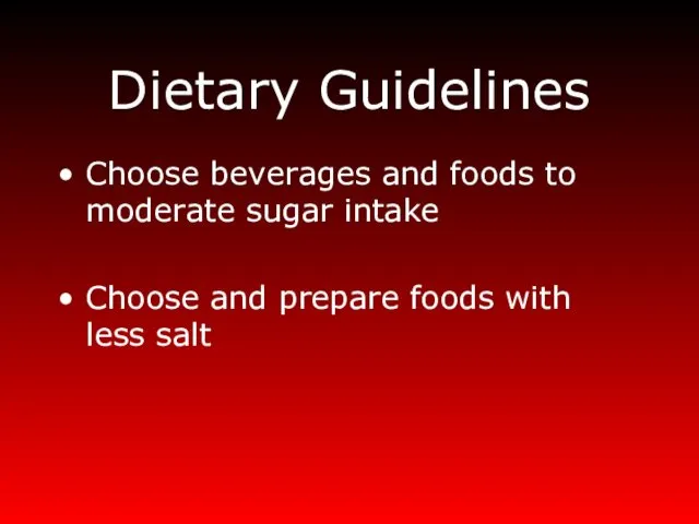 Dietary Guidelines Choose beverages and foods to moderate sugar intake