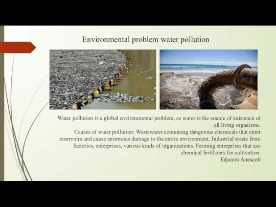 Water pollution is a global environmental problem, as water is