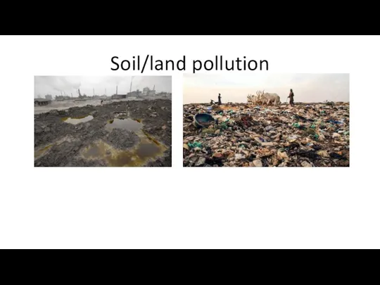 Soil/land pollution Soil is a non-renewable resource. Soil conditions affect