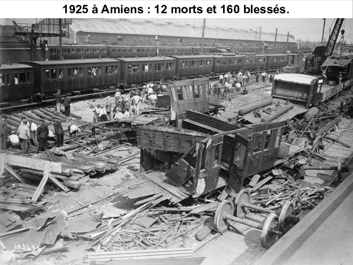 1925 à Amiens : 12 morts et 160 blessés.