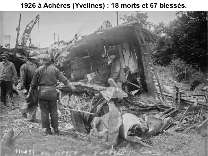 1926 à Achères (Yvelines) : 18 morts et 67 blessés.