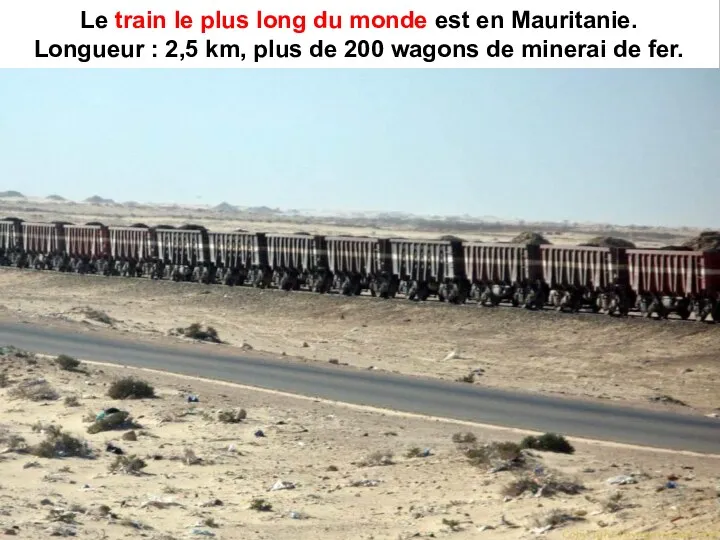 Le train le plus long du monde est en Mauritanie.