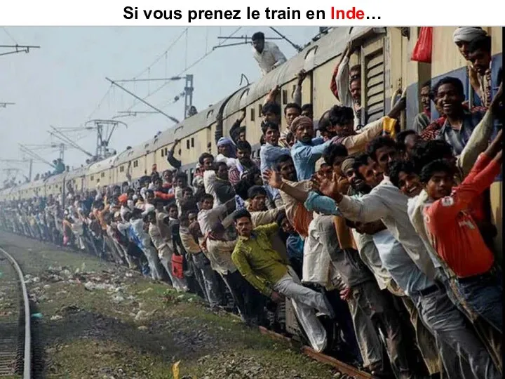 Si vous prenez le train en Inde…