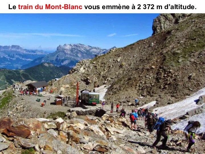 Le train du Mont-Blanc vous emmène à 2 372 m d’altitude.