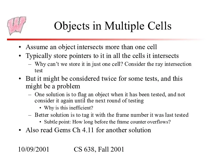 10/09/2001 CS 638, Fall 2001 Objects in Multiple Cells Assume