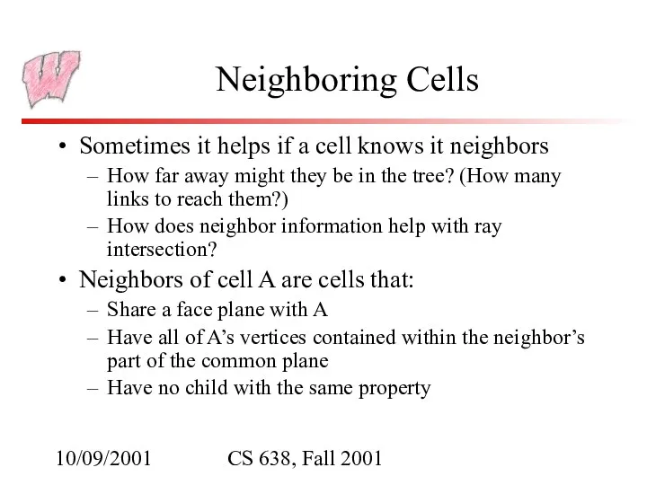 10/09/2001 CS 638, Fall 2001 Neighboring Cells Sometimes it helps