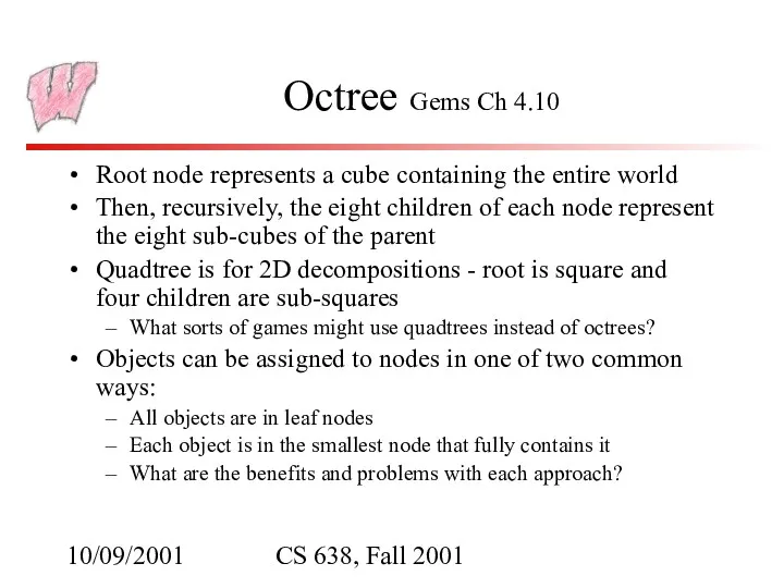 10/09/2001 CS 638, Fall 2001 Octree Gems Ch 4.10 Root