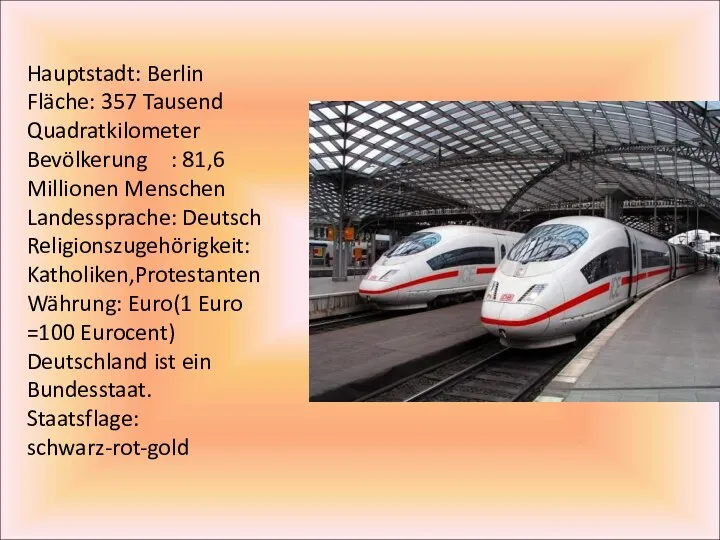 Hauptstadt: Berlin Fläche: 357 Tausend Quadratkilometer Bevölkerung : 81,6 Millionen