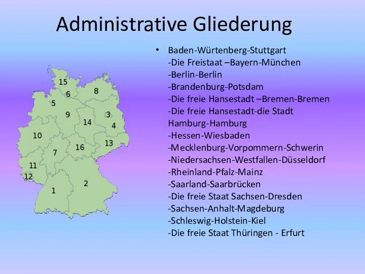 Administrative Gliederung Baden-Würtenberg-Stuttgart -Die Freistaat –Bayern-München -Berlin-Berlin -Brandenburg-Potsdam -Die freie