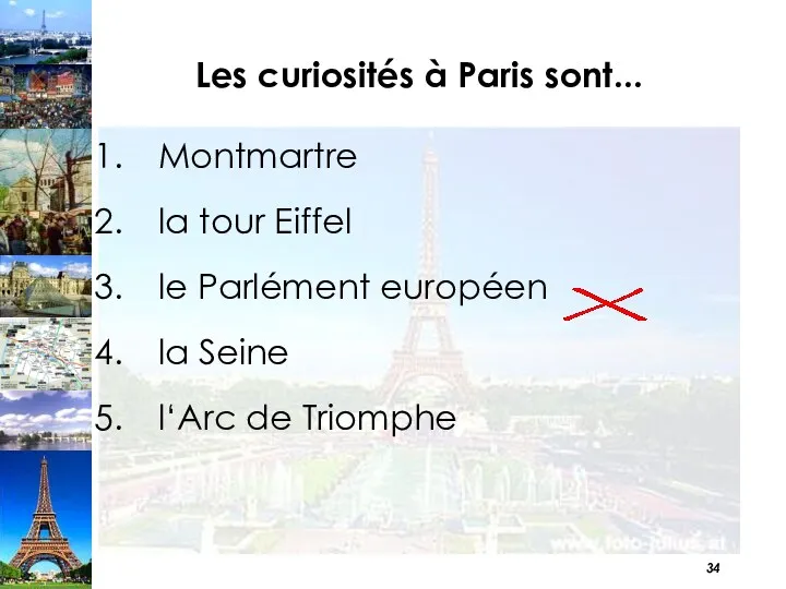 Les curiosités à Paris sont... Montmartre la tour Eiffel le