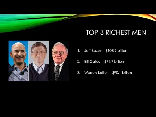 TOP 3 RICHEST MEN Jeff Bezos -- $108.9 billion Bill