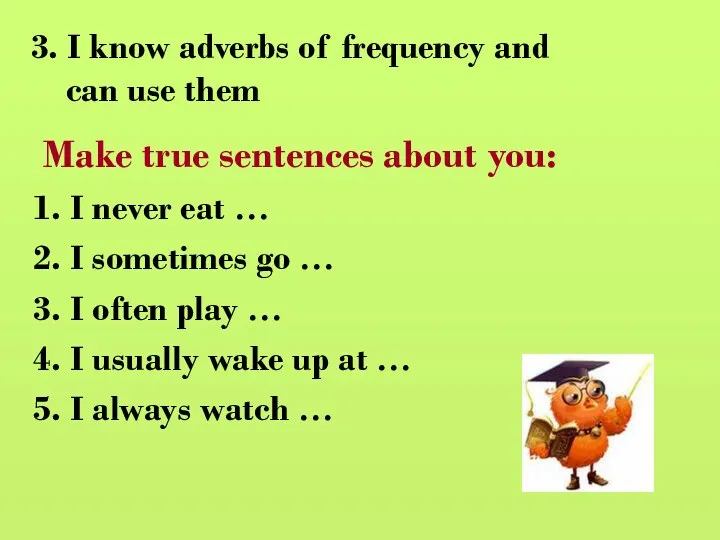 3. I know adverbs of frequency and can use them