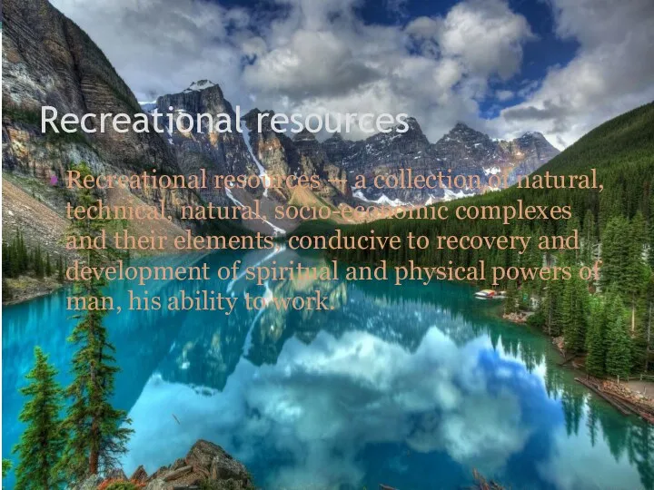 Recreational resources Recreational resources — a collection of natural, technical,