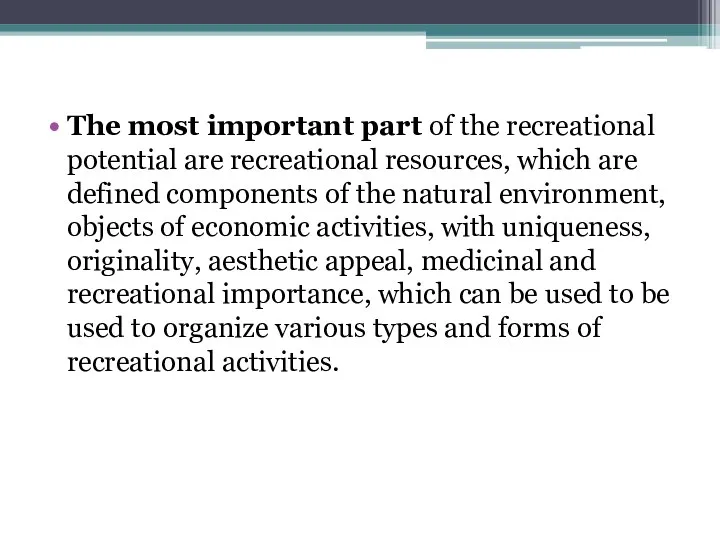 The most important part of the recreational potential are recreational