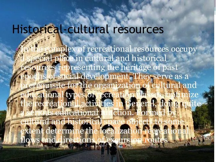 Historical-cultural resources In the complex of recreational resources occupy a