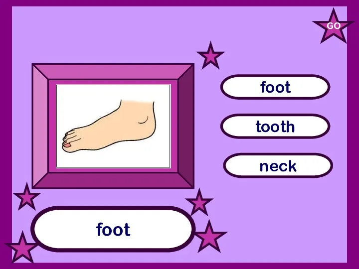 foot tooth neck foot GO