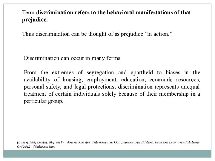 Term discrimination refers to the behavioral manifestations of that prejudice.