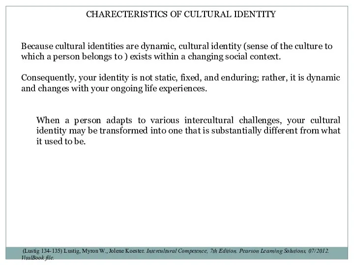 CHARECTERISTICS OF CULTURAL IDENTITY Because cultural identities are dynamic, cultural