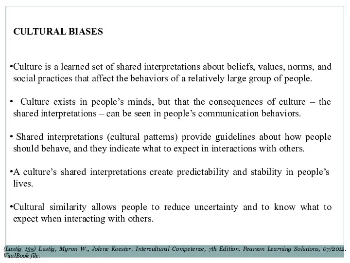 CULTURAL BIASES Culture is a learned set of shared interpretations