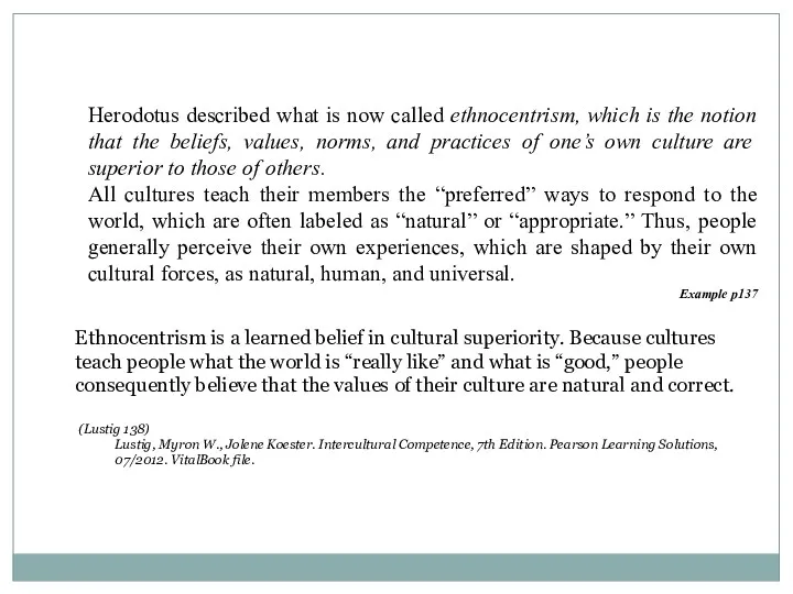 Herodotus described what is now called ethnocentrism, which is the