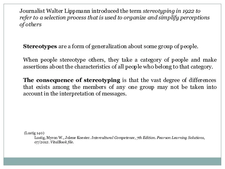 Journalist Walter Lippmann introduced the term stereotyping in 1922 to