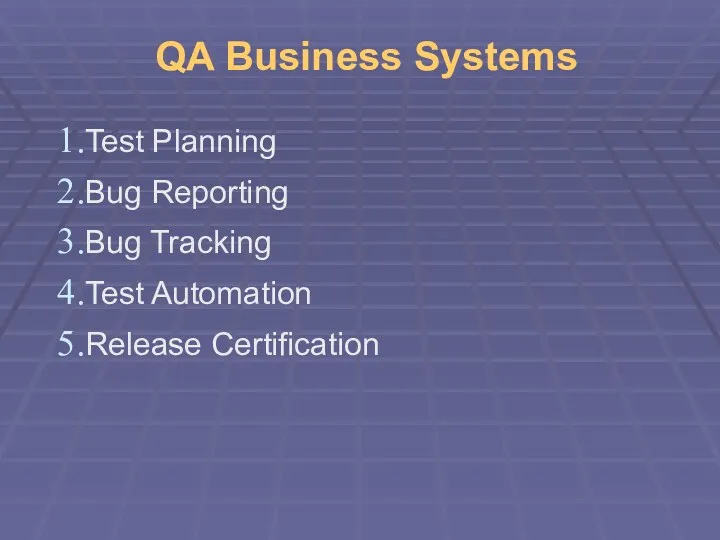 QA Business Systems Test Planning Bug Reporting Bug Tracking Test Automation Release Certification