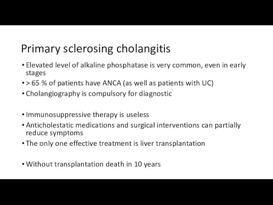 Primary sclerosing cholangitis Elevated level of alkaline phosphatase is very