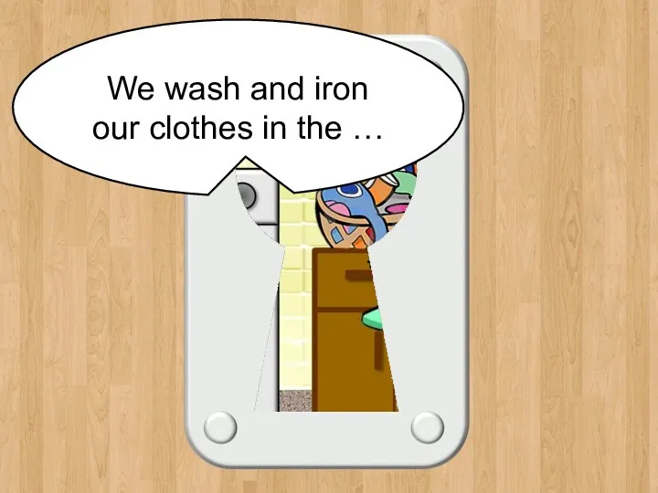 laundry room We wash and iron our clothes in the …