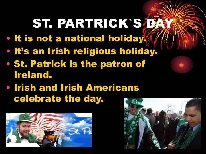 ST. PARTRICK`S DAY It is not a national holiday. It’s