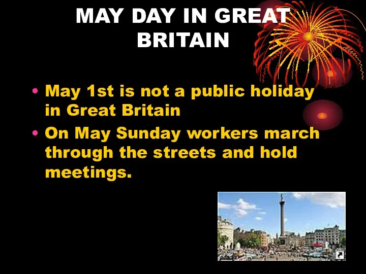 MAY DAY IN GREAT BRITAIN May 1st is not a