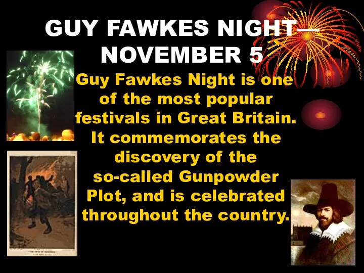 GUY FAWKES NIGHT— NOVEMBER 5 Guy Fawkes Night is one