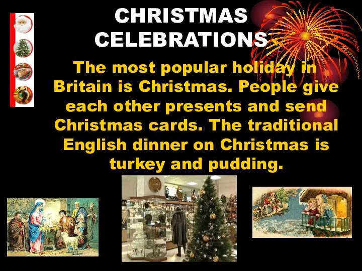 CHRISTMAS CELEBRATIONS The most popular holiday in Britain is Christmas.