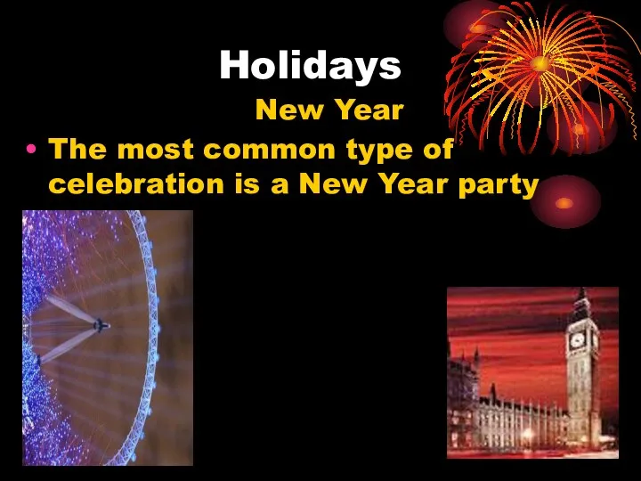Holidays New Year The most common type of celebration is a New Year party