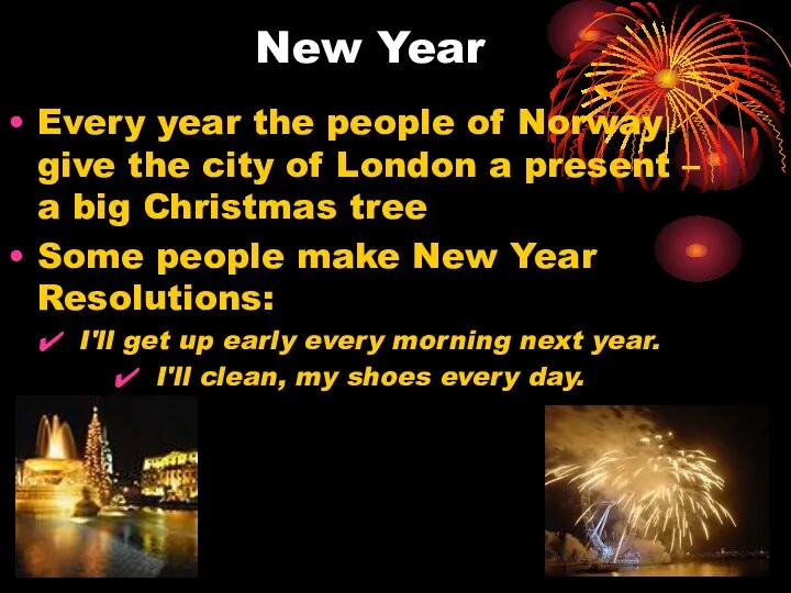 New Year Every year the people of Norway give the