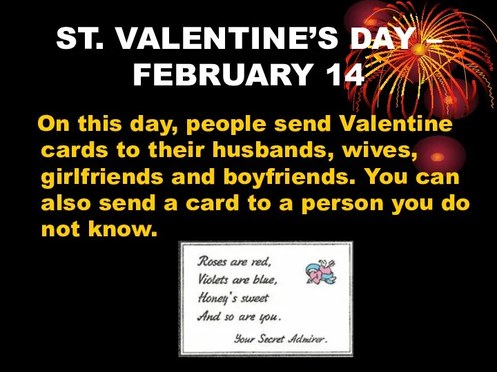 ST. VALENTINE’S DAY – FEBRUARY 14 On this day, people