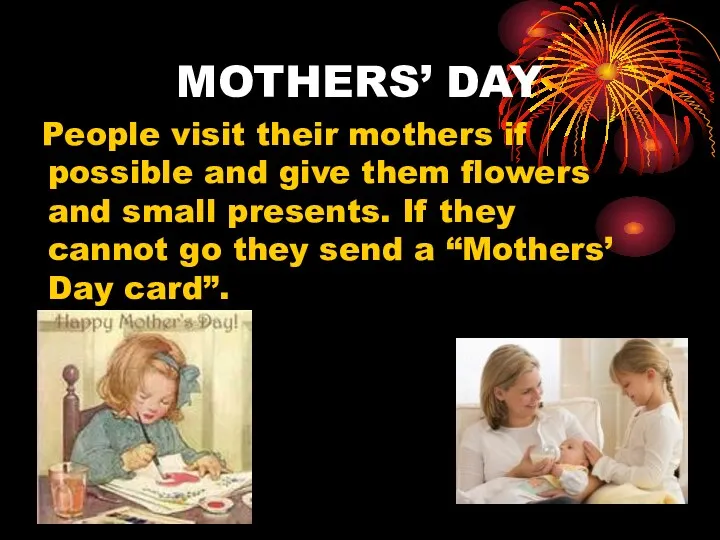 MOTHERS’ DAY People visit their mothers if possible and give