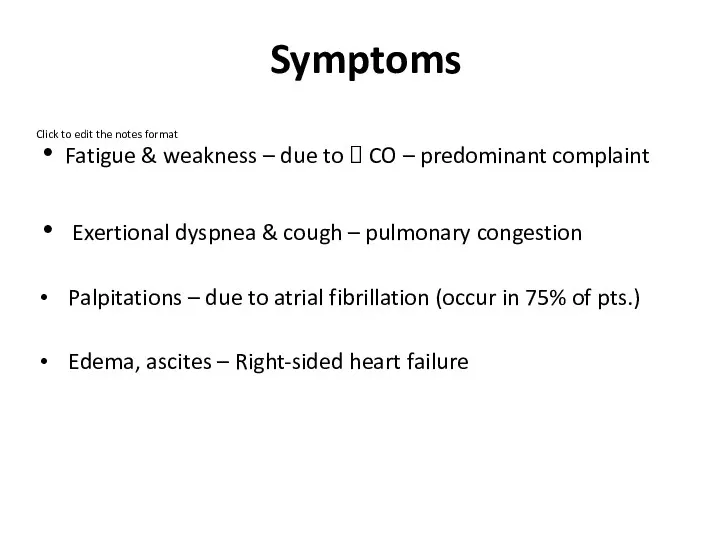 Symptoms Fatigue & weakness – due to ? CO – predominant complaint Exertional